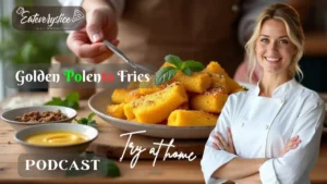 A plate of golden, crispy polenta fries garnished with fresh herbs, with Chef Zoey smiling in a white chef's coat. The text reads “Golden Polenta Fries Podcast - Try at Home” on a cozy, rustic background.