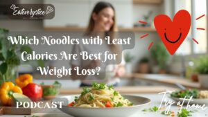 Eat Every Slice Pasta season 1 noodles with least calories 3528